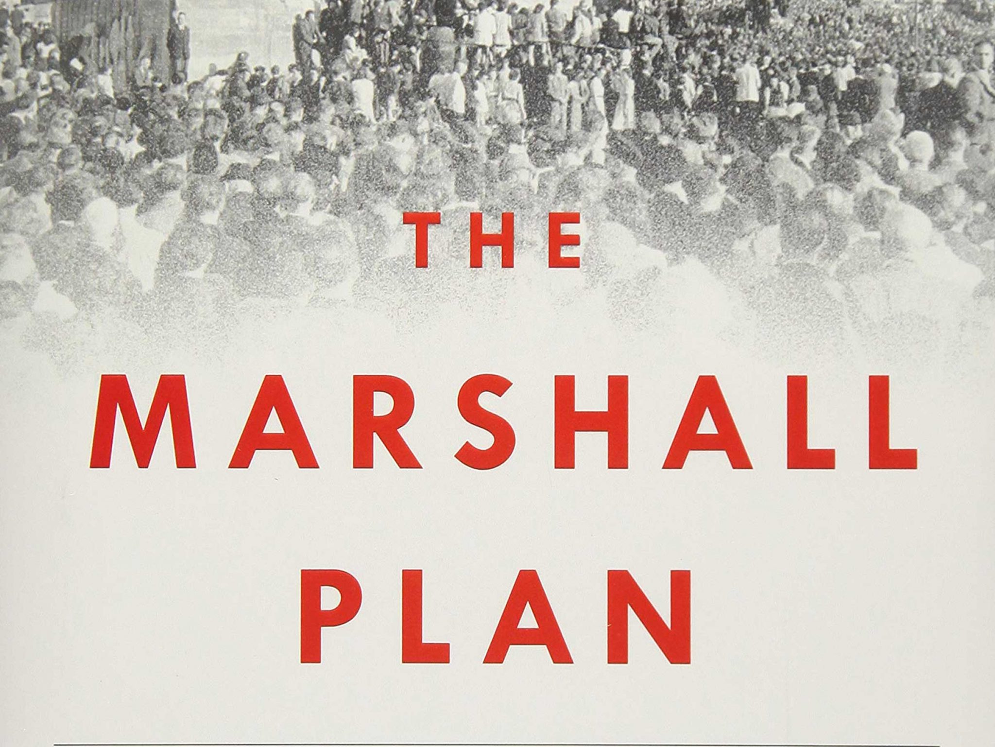The Marshall Plan: Dawn of the Cold War