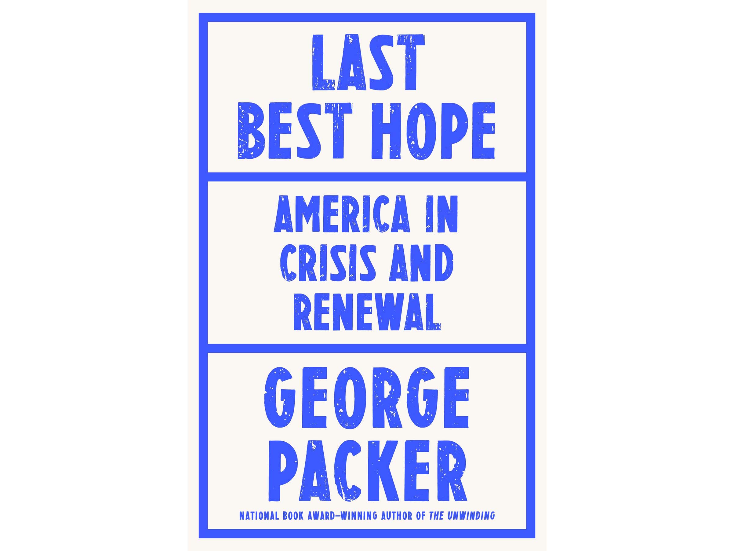 Last Best Hope: America in Crisis and Renewal