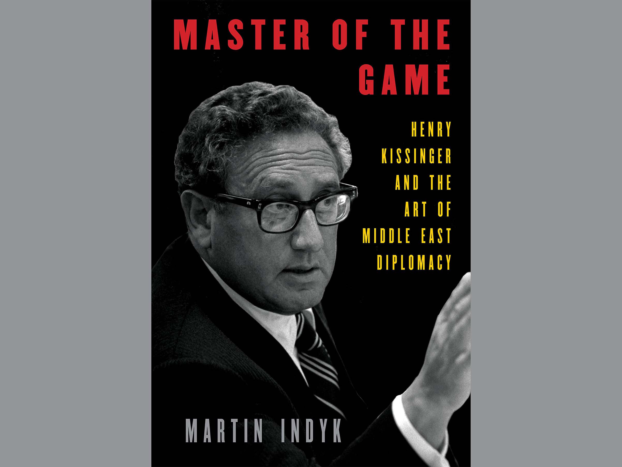 Master of the Game: Henry Kissinger and the Art of Middle East Diplomacy